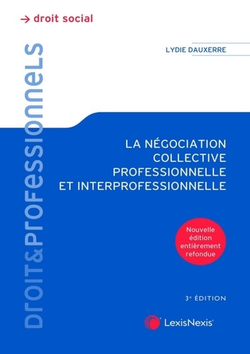 La négociation collective professionnelle et interprofessionnelle 2e édition revue et corrigée