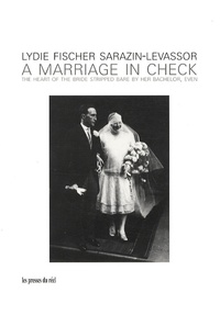 Lydie Fischer Sarazin-Levassor - A marriage in check - The heart of the bride stripped bare by her bachelor, even.