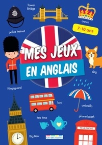 Lydie Gremillet et Stéphanie Hanzo - Mes jeux en anglais, 7-10 ans - Des activités ludiques en anglais et une approche culturelle des pays anglophones.