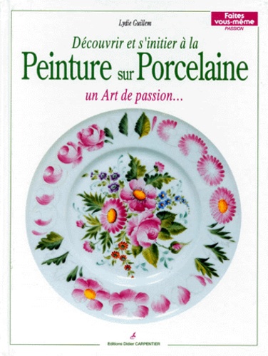 Lydie Guillem - Peinture sur porcelaine - Un art, un art du feu, un art de passion, un plaisir à faire partager.