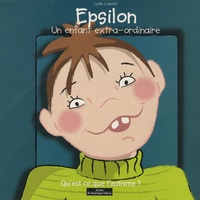 Lydie Laurent - Epsilon, un enfant extra-ordinaire - Qu'est-ce que l'autisme ?.