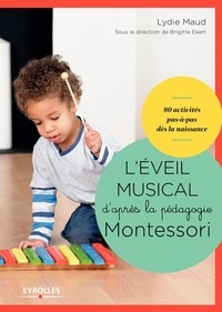Lydie Maud - L'éveil musical d'après la pédagogie Montessori - 80 activités pas-à-pas dès la naissance. 1 CD audio