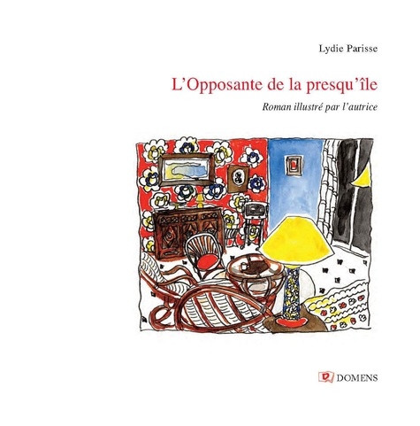 Lydie Parisse et Serge Pey - L'OPPOSANTE DE LA PRESQU'ÎLE (version illustrée) - Roman illustré par l'auteur.