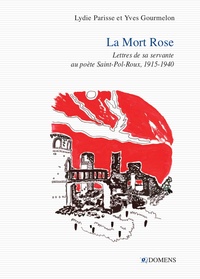 Lydie Parisse et Yves Gourmelon - La mort rose - Lettres de sa servante à Saint-Pol-Roux.