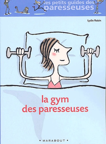Lydie Raisin - La Gym des paresseuses.
