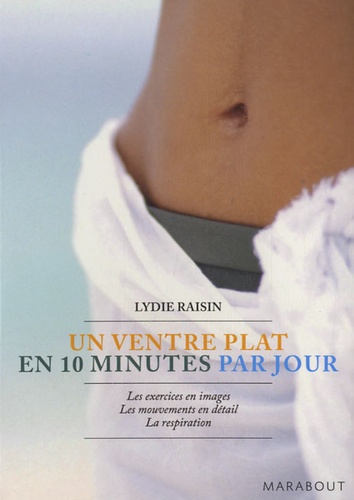 Lydie Raisin - Un ventre plat en 10 minutes par jour.