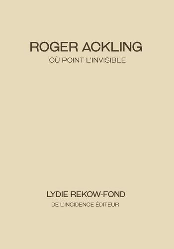 Roger Ackling. Où point l'invisible