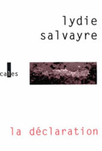 Lydie Salvayre - La Declaration.