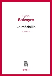 Lydie Salvayre - La médaille.