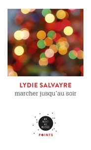 Lydie Salvayre - Marcher jusqu'au soir.