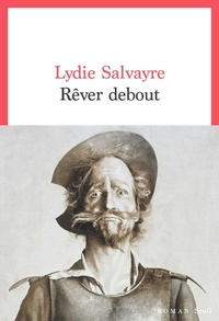 Lydie Salvayre - Rêver debout.