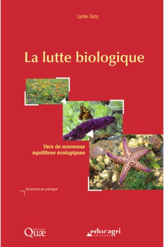 Lydie Suty - La lutte biologique - Vers de nouveaux équilibres écologiques.
