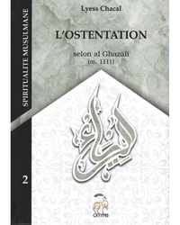 Lyess Chacal - L'ostentation (al riya') - Selon Ghazâlî (m. 1111).