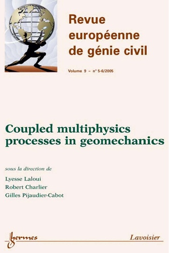 Lyesse Laloui et Robert Charlier - Coupled multiphysics processes in geomechanics (Revue européenne de génie civil Vol. 9 N° 5-6/2005).