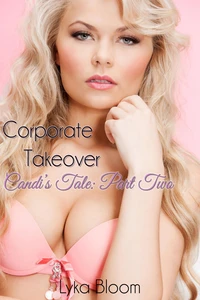 Corporate Takeover: Candi's Tale Part Two