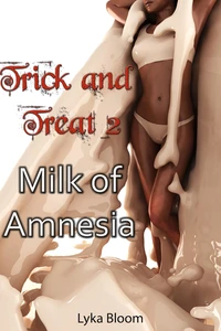 Trick and Treat 2: Milk of Amnesia