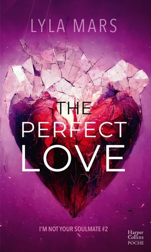The Perfect Love - I'm Not Your Soulmate #2. Le tome 2 de l'autrice qui a déjà conquis 3 millions de lecteurs sur Wattpad !