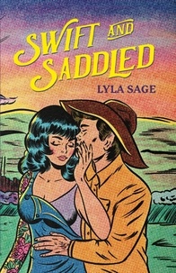 Lyla Sage - Swift and Saddled - The must-read, small-town romance and TikTok sensation!.