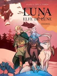  Lylian et Elodie Tirel - Luna elfe de lune Tome 2 : Edelweiss.