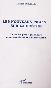 Les nouveaux profs... sur la brèche. Entre un passé qui meurt et un avenir encore indéterminé