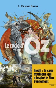 Lyman Frank Baum - Le cycle d'Oz Tome 1 : La magicien d'Oz ; Le merveilleux pays d'Oz.