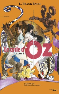 Lyman Frank Baum - Le cycle d'Oz Tome 2 : Ozma du Pays d'Oz ; Dorothy et le Magicien au Pays d'Oz.