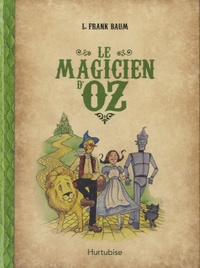 Lyman Frank Baum - Le magicien d'Oz.