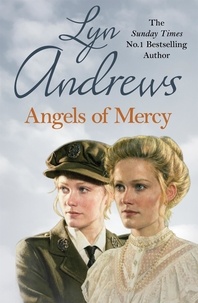 Lyn Andrews - Angels of Mercy - A gripping saga of sisters, love and war.