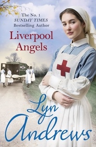 Lyn Andrews - Liverpool Angels - A completely gripping saga of love and bravery during WWI.