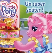 Lyn Fletcher et Jennifer Frantz - Super gouter my little pony.