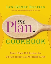 Lyn-Genet Recitas - The Plan Cookbook - More Than 150 Recipes for Vibrant Health and Weight Loss.