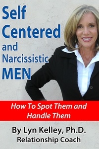  Lyn Kelley - Self Centered and Narcissistic Men: How to Spot Them and Handle Them.