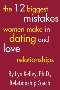  Lyn Kelley - The 12 Biggest Mistakes Women Make in Dating and Love Relationships.
