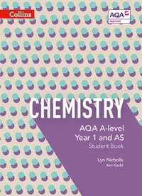 Lyn Nicholls et Ken Gadd - AQA A Level Chemistry Year 1 and AS Student Book.