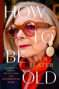 Lyn Slater - How to Be Old.