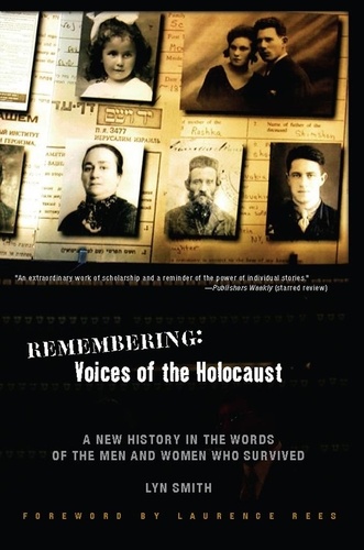 Remembering: Voices of the Holocaust. A New History in the Words of the Men and Women Who Survived