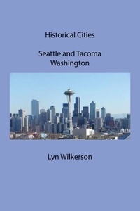  Lyn Wilkerson - Historical Cities-Seattle and Tacoma, Washington.