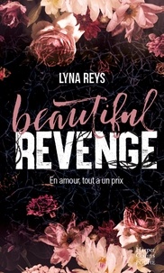 Lyna Reys - Beautiful Revenge - Par l'autrice de "Loving Madness", 6 millions de lectrices sur Wattpad !.