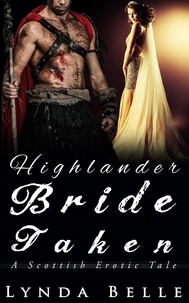  Lynda Belle - Highlander Bride Taken - Scottish Erotic Tales, #1.