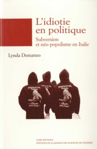 Lynda Dematteo - L'idiotie en politique - Subversion et néo-populisme en Italie.