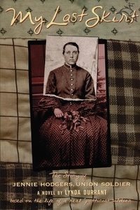 Lynda Durrant - My Last Skirt - The Story of Jennie Hodgers, Union Soldier.