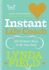 Lynda Field - Instant Life Coach - 200 Brilliant Ways to be Your Best.