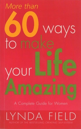 Lynda Field - More Than 60 Ways To Make Your Life Amazing.
