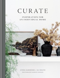 Lynda Gardener et Ali Heath - Curate - Inspiration for an Individual Home.