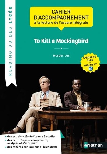 To Kill a Mockingbird, Harper Lee. Cahier d'accompagnement à la lecture de l'oeuvre intégrale spécialité LLCE Anglais 1re B2