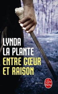 Lynda La Plante - Entre coeur et raison.