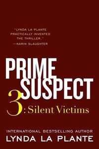 Lynda La Plante - Prime Suspect 3 - Silent Victims.