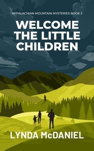  Lynda McDaniel - Welcome the Little Children: A Mystery Novel - Appalachian Mountain Mysteries, #3.
