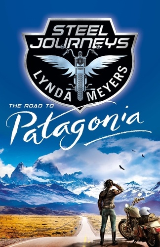  Lynda Meyers - Steel Journeys: The Road to Patagonia.