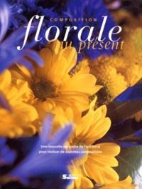 Composition florale au présent - Une nouvelle approche de lart floral pour de superbes réalisations.pdf